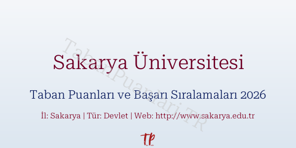 Sakarya Üniversitesi Taban Puanları ve Başarı Sıralamaları 2026