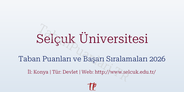 Selçuk Üniversitesi Taban Puanları ve Başarı Sıralamaları 2026