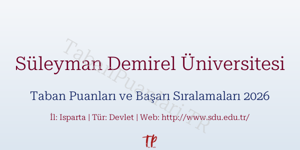 Süleyman Demirel Üniversitesi Taban Puanları ve Başarı Sıralamaları 2026