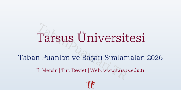 Tarsus Üniversitesi Taban Puanları ve Başarı Sıralamaları 2026