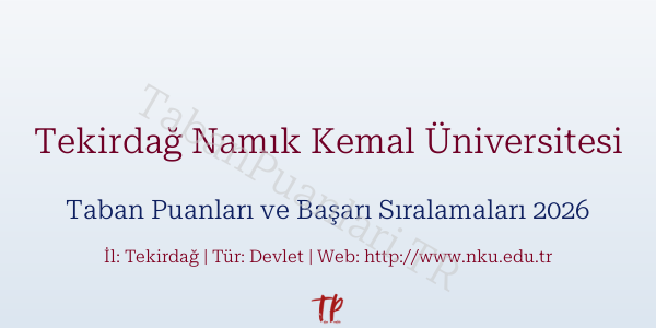 Tekirdağ Namık Kemal Üniversitesi Taban Puanları ve Başarı Sıralamaları 2026