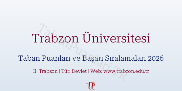 Trabzon Üniversitesi Taban Puanları ve Başarı Sıralamaları 2026