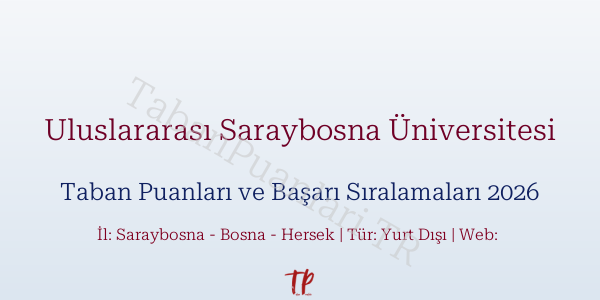 Uluslararası Saraybosna Üniversitesi Taban Puanları ve Başarı Sıralamaları 2026