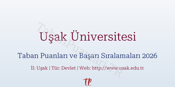 Uşak Üniversitesi Taban Puanları ve Başarı Sıralamaları 2026