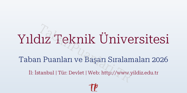 Yıldız Teknik Üniversitesi Taban Puanları ve Başarı Sıralamaları 2026