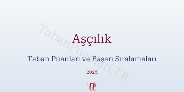 Aşçılık Taban Puanları ve Başarı Sıralamaları 2026