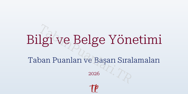Bilgi ve Belge Yönetimi Taban Puanları ve Başarı Sıralamaları 2026