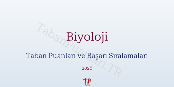 Biyoloji Taban Puanları ve Başarı Sıralamaları 2026