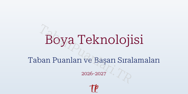 Boya Teknolojisi Taban Puanları ve Başarı Sıralamaları 2026