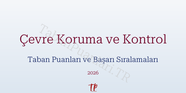 Çevre Koruma ve Kontrol Taban Puanları ve Başarı Sıralamaları 2026