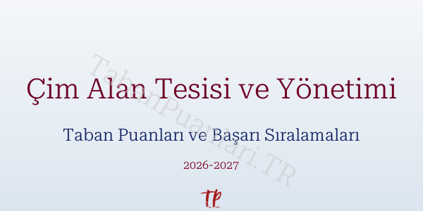 Çim Alan Tesisi ve Yönetimi Taban Puanları ve Başarı Sıralamaları 2026