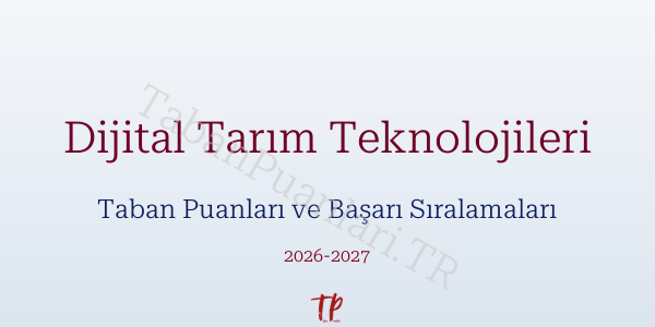 Dijital Tarım Teknolojileri Taban Puanları ve Başarı Sıralamaları 2026