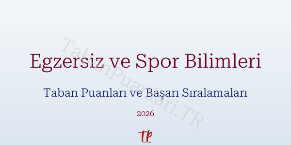 Egzersiz ve Spor Bilimleri Taban Puanları ve Başarı Sıralamaları 2026