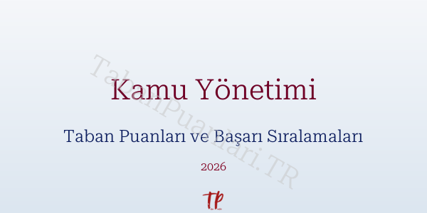 Kamu Yönetimi Taban Puanları ve Başarı Sıralamaları 2026