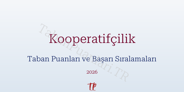 Kooperatifçilik Taban Puanları ve Başarı Sıralamaları 2026