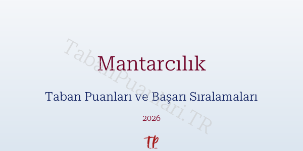 Mantarcılık Taban Puanları ve Başarı Sıralamaları 2026