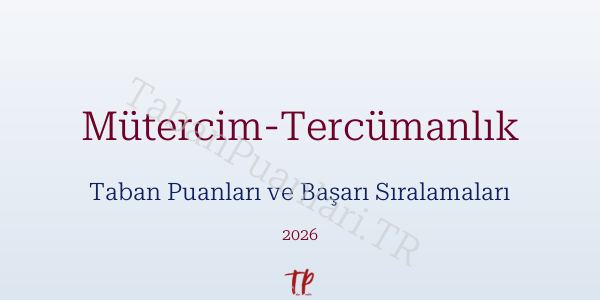 Mütercim-Tercümanlık Taban Puanları ve Başarı Sıralamaları 2026