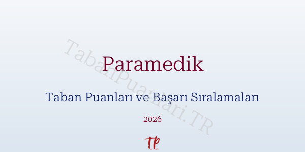 Paramedik Taban Puanları ve Başarı Sıralamaları 2026