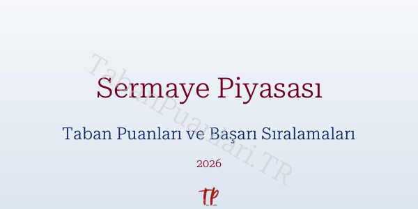 Sermaye Piyasası Taban Puanları ve Başarı Sıralamaları 2026