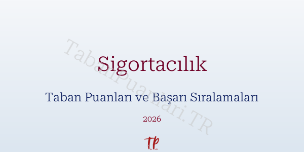 Sigortacılık Taban Puanları ve Başarı Sıralamaları 2026