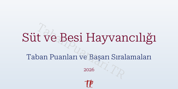Süt ve Besi Hayvancılığı Taban Puanları ve Başarı Sıralamaları 2026