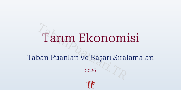 Tarım Ekonomisi Taban Puanları ve Başarı Sıralamaları 2026