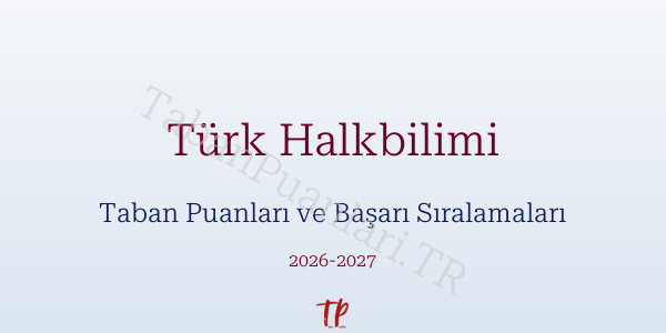 Türk Halkbilimi Taban Puanları ve Başarı Sıralamaları 2026