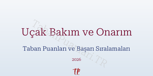 Uçak Bakım ve Onarım Taban Puanları ve Başarı Sıralamaları 2026