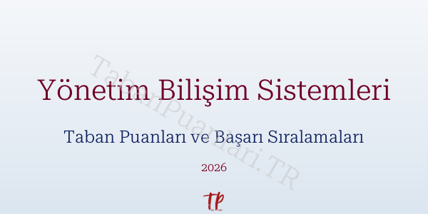Yönetim Bilişim Sistemleri Taban Puanları ve Başarı Sıralamaları 2026